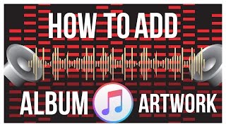 How To Add Album Artwork For Non iTunes Songs  iTunes Tutorial [upl. by Lekzehcey]