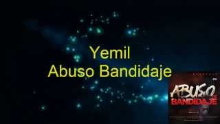 Yemil Abuso de Bandidaje Lyrics [upl. by Ardell]