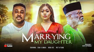 MARRYING MY DAUGHTER NIGERIAN MOVIE 2024 BABAREX PAT ATTANG ANITA JOSEPH PRODUCED BY PAT ATTANG [upl. by Kipper786]