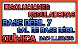 Qué es una DISOLUCIÓN REGULADORA BASE DÉBIL y SAL de BASE DÉBIL Disoluciones amortiguadoras [upl. by Nonah]