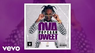 Popcaan  Ova Dweet Audio [upl. by Budding]