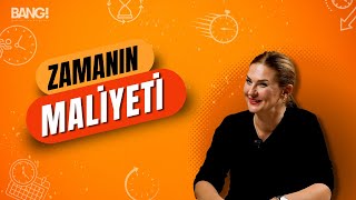 BANG  Bak Aklıma Ne Geldi  Zamanın Maliyeti [upl. by Vergos494]