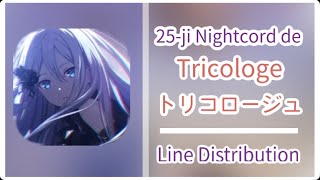 Tricologe トリコロージュ  25ji Nightcord de   Line Distribution  Corrected [upl. by Oiuqise]