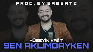 quotSEN AKLIMDAYKENquot  KARAGÖZLÜM ÖLESİM VAR HÜSEYİN KAĞIT  PROD BY EA BEATZ  TRAP BEAT [upl. by Vidovik]