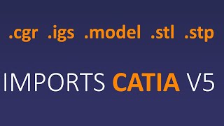 How to import CATIA V5 cgr igs model stl stp files [upl. by Windsor]