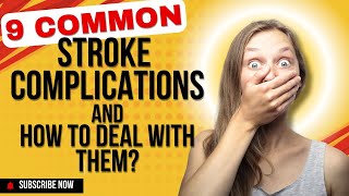 9 common stroke complications and how to deal with them Healing and recovering after a stroke [upl. by Amoritta]