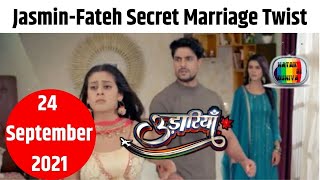 Udaariyan 24 September 2021  Jasmin To Reveal Her Secret Marriage with Fateh  Natak Ki Duniya [upl. by Lua]