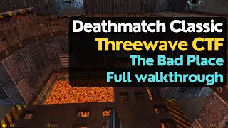 Threewave CTF for Deathmatch Classic unreleased  The Bad Place full level walkthrough [upl. by Zebapda706]