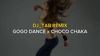 Choko Chaka x Gogo Dance DJTAB MASHUP 2024remix [upl. by Yhtir]