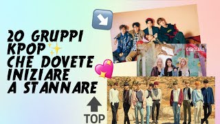 20 GRUPPI KPOP CHE DEVI INIZIARE A STANNARE  Italian Kpop [upl. by Nolyad]