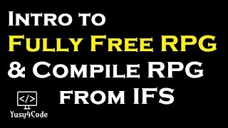 Intro to Fully Free RPG  Compiling RPGLE from IFS path  yusy4code [upl. by Lorola7]