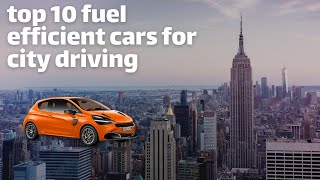 Top 10 Fuel Efficient Cars for City Driving [upl. by Earley]