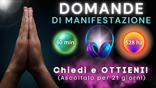 CHIEDI E OTTIENI  60 MINUTI DI “DOMANDE DI MANIFESTAZIONE” Ascoltalo per 21 giorni [upl. by Drusus]