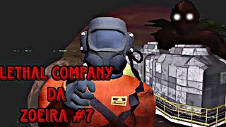 LETHAL COMPANY DA ZOEIRA 7 [upl. by Bertram]