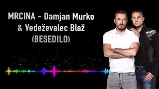 MRCINA  Damjan Murko amp Vedeževalec Blaž Besedilo [upl. by Arimaj]