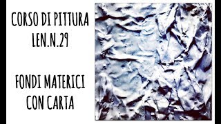 PITTURA MATERICA I FONDI DI CARTA E OVATTACorso di Pittura Lez n29 Arte per Te [upl. by Koffler]