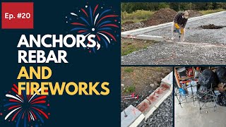 Anchors Rebar and Fireworks  Barn Build Part 3 [upl. by Beck]