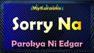 SORRY NA  KARAOKE in the style of PAROKYA NI EDGAR [upl. by Zadoc]