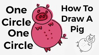 One Circle Pig Song 6 how to draw a pig [upl. by Anim]