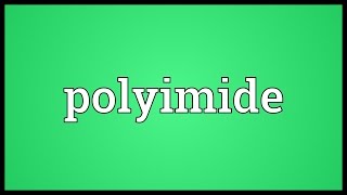 Polyimide Meaning [upl. by Odnolor]