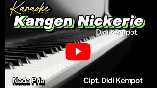 KANGEN NICKERIE Karaoke Oregn Tunggal Cipt Didi Kempot  Karaoke Nada Pria [upl. by Kironde]