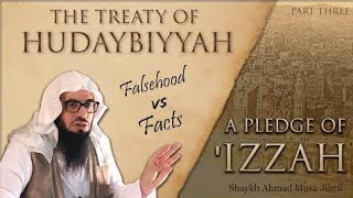 3 A Pledge of Izzah  The Treaty of Hudaybiyyah  Part Three  Shaykh Ahmad musa jibril [upl. by Kennith716]