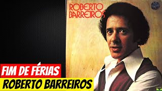 Roberto Barreiros  Fim de Férias [upl. by Kralc]