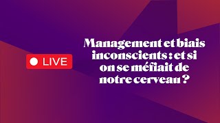 Webinaire  Management et biais inconscients  et si on se méfiait de notre cerveau [upl. by Bernelle]