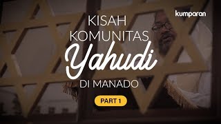 PART 1 Kisah Komunitas Yahudi di Kota Manado  Special Content [upl. by Guillema]