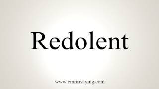 How To Pronounce Redolent [upl. by Sharp]