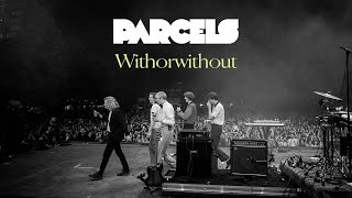 Parcels  Withorwithout Lyric Video [upl. by Jane]