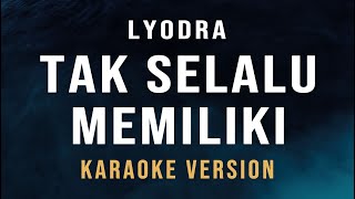 Tak Selalu Memiliki  Lyodra Karaoke [upl. by Kissner]