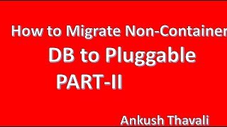 Migration of NonContainer Database to PluggablePART II Oracle 12C Administration [upl. by Doughty]