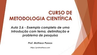 Aula 36  Exemplo completo de uma Introdução com tema delimitação e problema de pesquisa [upl. by Ferrick]