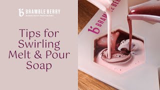 Tips for Swirling Melt amp Pour Soap Like a Pro  Temperature Color  More  Bramble Berry [upl. by Laval]