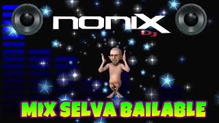 MIX SELVA BAILABLE DJ NONIX [upl. by Nalim]