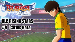 DLC ÉTOILES MONTANTES 9 CARLOS BARA  Captain Tsubasa Rise of New Champions [upl. by Georgena]