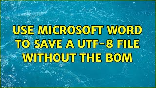 Use Microsoft Word to save a UTF8 file without the BOM [upl. by Allina848]