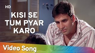 Kisi Se Tum Pyar Karo Sad  Andaaz Songs  Akshay Kumar  Lara Dutta  Filmigaane [upl. by Fasta]