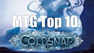 MTG Top 10 Coldsnap  Magic the Gathering  Episode 82 [upl. by Suivatram]