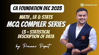 L3 Statistical Description of Data  MCQ Compiler Math LR and Stats  CA Foundation Dec 2023 [upl. by Prem]