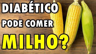 DIABÃ‰TICO PODE COMER MILHODescubra Em 4 Passos Simples [upl. by Carlyle]