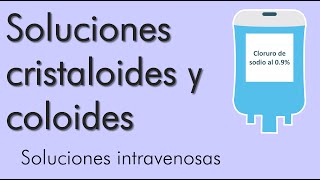 Soluciones cristaloides y coloides  video 5 [upl. by Anoik]