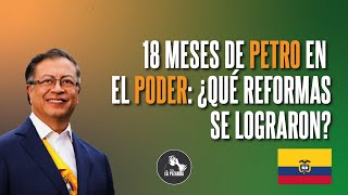 18 MESES de GUSTAVO PETRO ¿llegó el CAMBIO [upl. by Nnaed842]