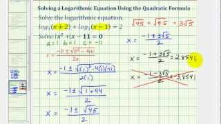 Ex Solve a Logarithmic Equation Requiring the Quadratic Formula [upl. by Josias150]