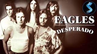 The Eagles Desperado  Full Music Movie  Don Henley  Glenn Frey  Randy Meisner [upl. by Naryk579]