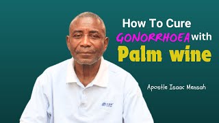 How To Cure GONORRHOEA Permanently At Home  Apostle Isaac Mensah [upl. by Adelheid]