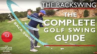 THE BACKSWING  THE COMPLETE GOLF SWING GUIDE [upl. by Eissirhc]