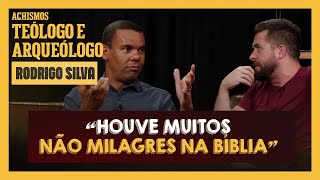 COMO COMPROVAR AS HISTÓRIAS BÍBLICAS FT RODRIGO SILVA I  ACHISMOS PODCAST 284 [upl. by Pogah]