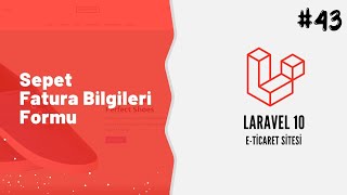 Laravel 10 ile Alışveriş Sitesi Ders 43  Sepet Fatura Bilgileri Formu [upl. by Lotz]